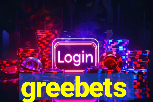 greebets