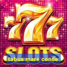 tabua mare conde