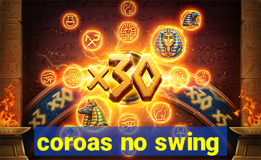 coroas no swing