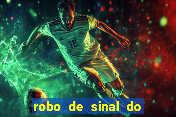 robo de sinal do fortune tiger