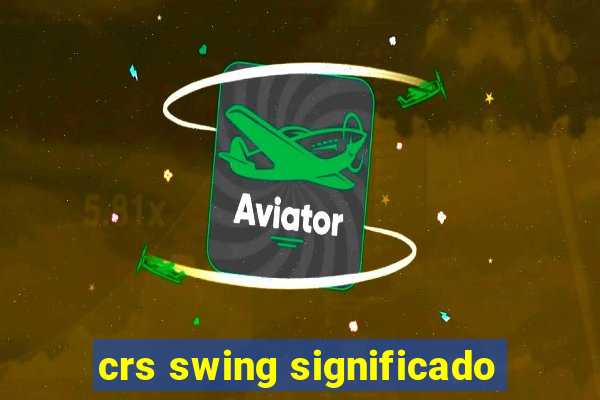 crs swing significado