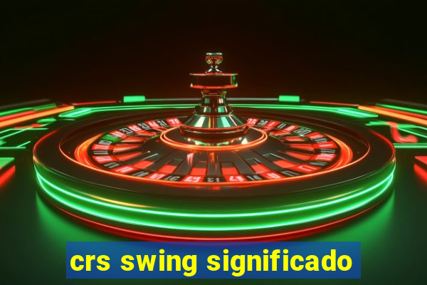 crs swing significado