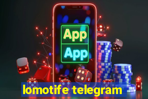 lomotife telegram