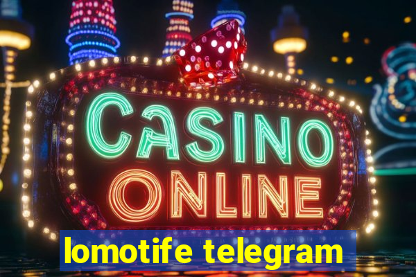 lomotife telegram