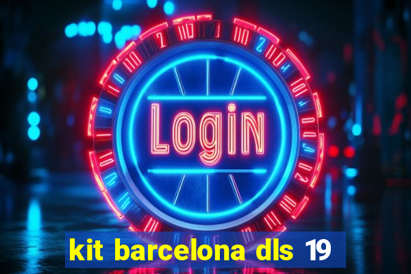 kit barcelona dls 19