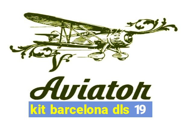 kit barcelona dls 19