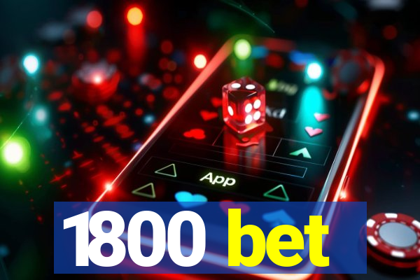 1800 bet