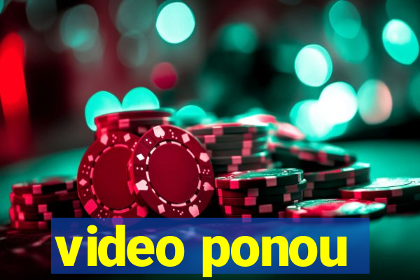 video ponou