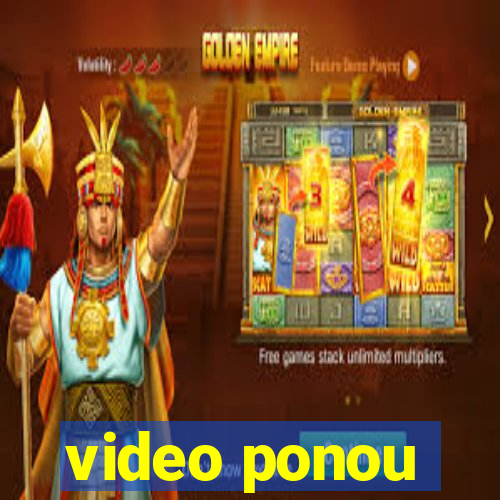 video ponou