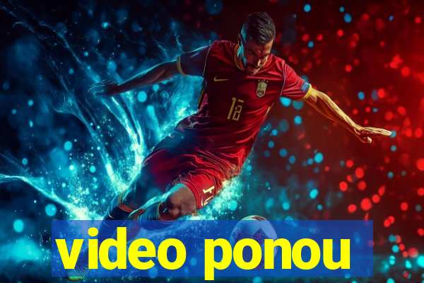 video ponou