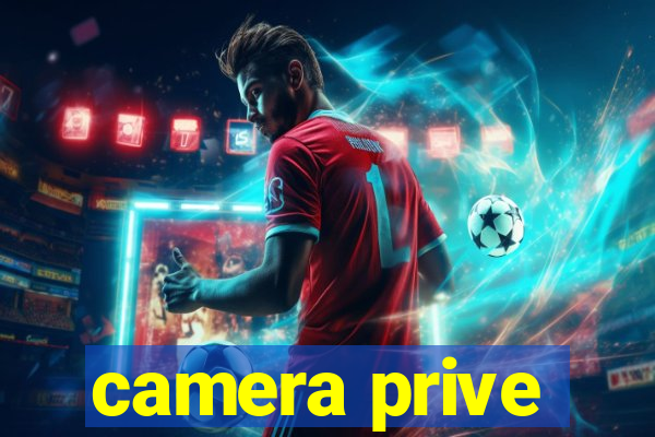 camera prive