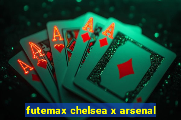 futemax chelsea x arsenal