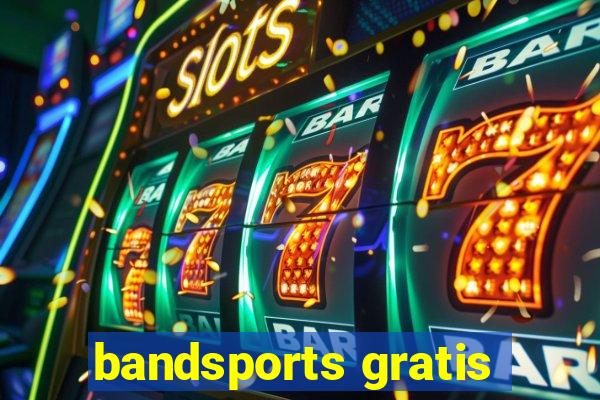 bandsports gratis