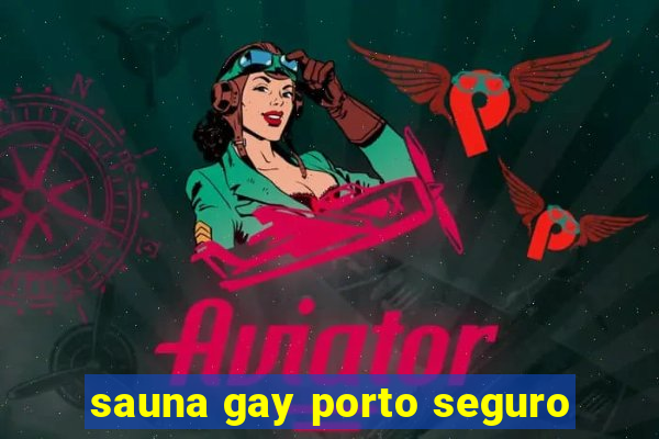 sauna gay porto seguro