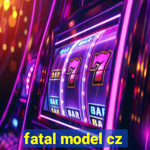 fatal model cz