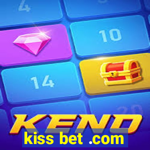 kiss bet .com