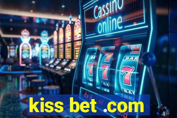 kiss bet .com