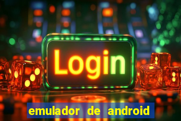 emulador de android para pc fraco