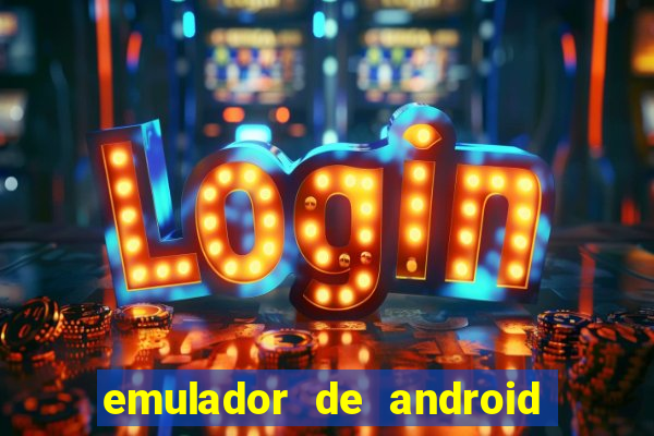 emulador de android para pc fraco