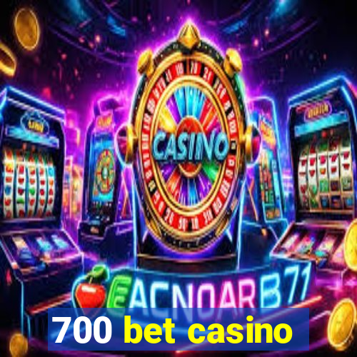 700 bet casino