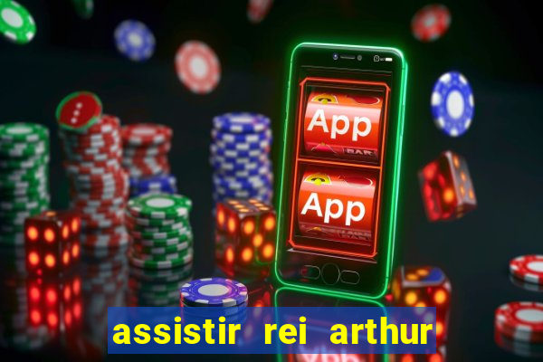 assistir rei arthur 2004 dublado