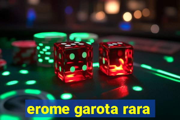 erome garota rara