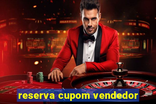 reserva cupom vendedor