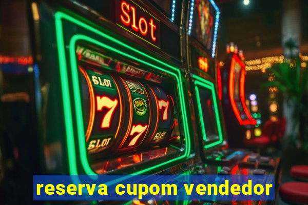 reserva cupom vendedor