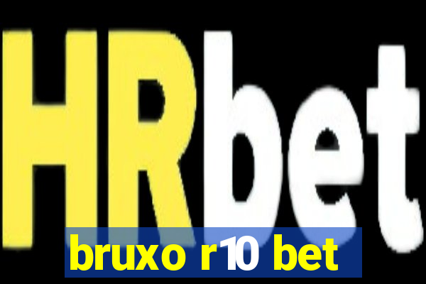 bruxo r10 bet