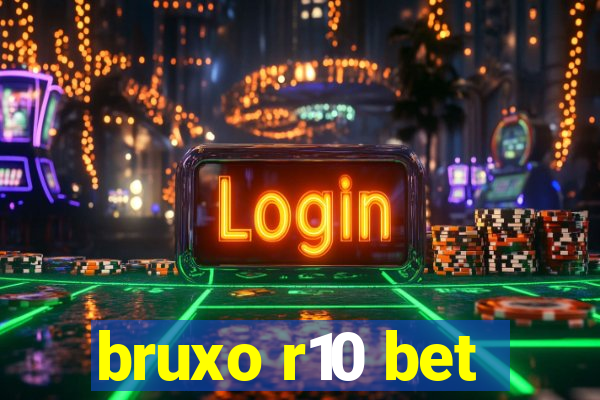 bruxo r10 bet