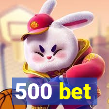 500 bet