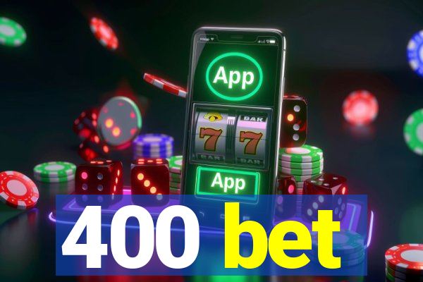 400 bet