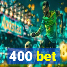 400 bet