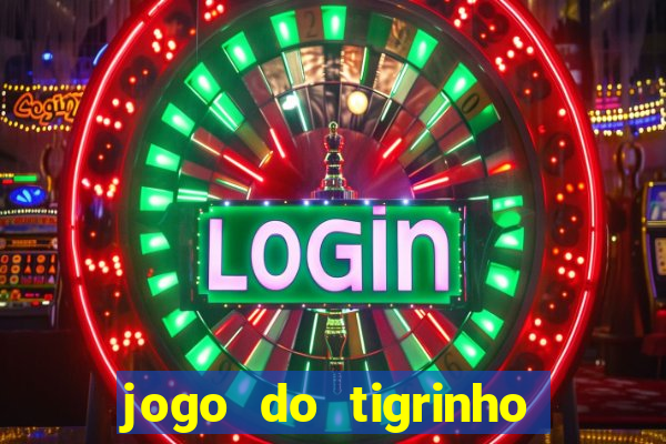 jogo do tigrinho bonus sem deposito