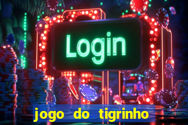 jogo do tigrinho bonus sem deposito