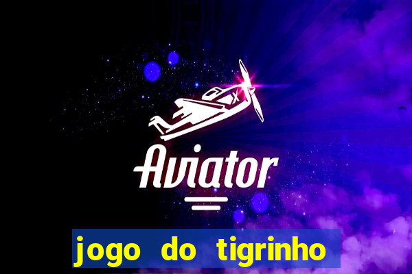 jogo do tigrinho bonus sem deposito