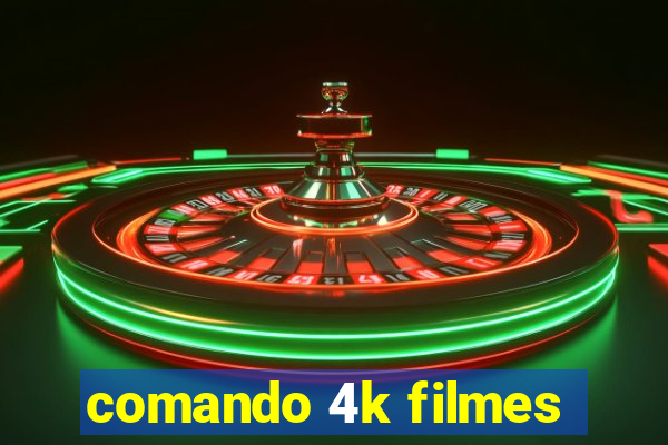 comando 4k filmes