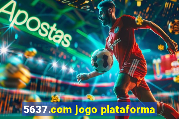 5637.com jogo plataforma