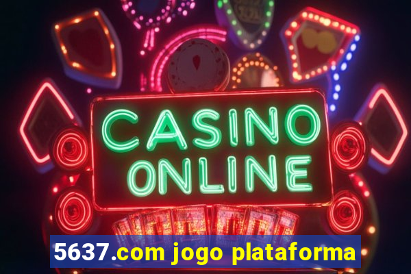 5637.com jogo plataforma