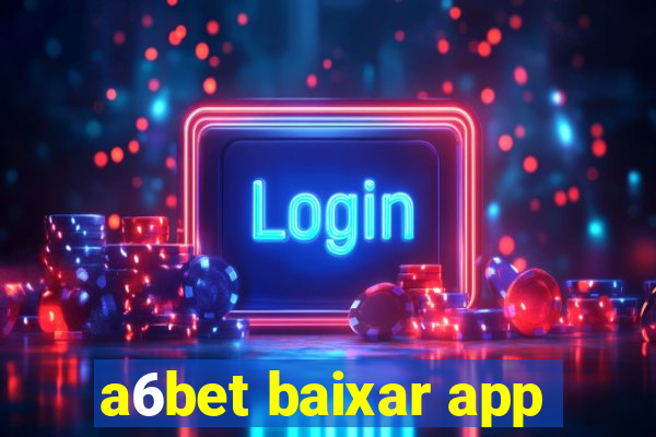 a6bet baixar app