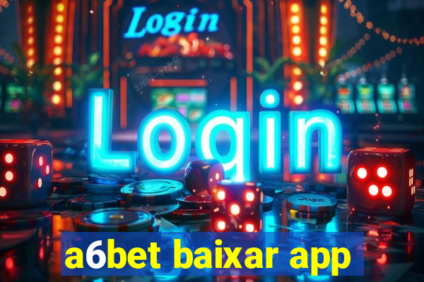 a6bet baixar app