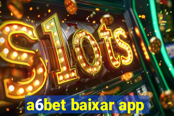 a6bet baixar app