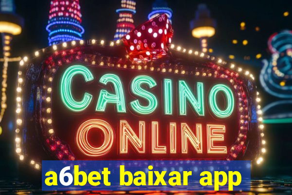 a6bet baixar app