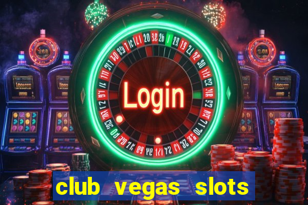 club vegas slots casino games 777