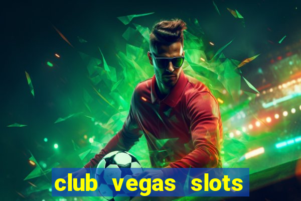 club vegas slots casino games 777