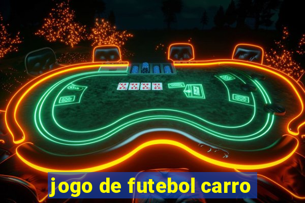 jogo de futebol carro