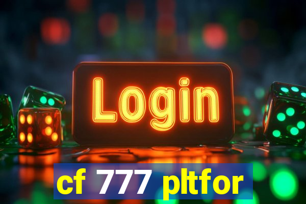 cf 777 pltfor