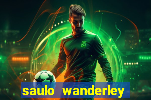 saulo wanderley filho fortuna