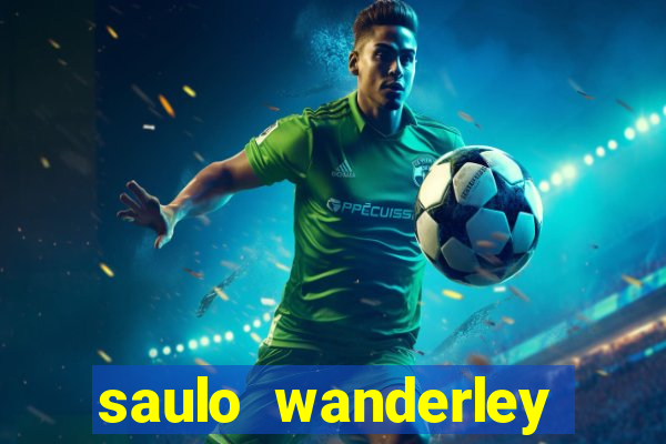 saulo wanderley filho fortuna