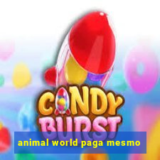 animal world paga mesmo